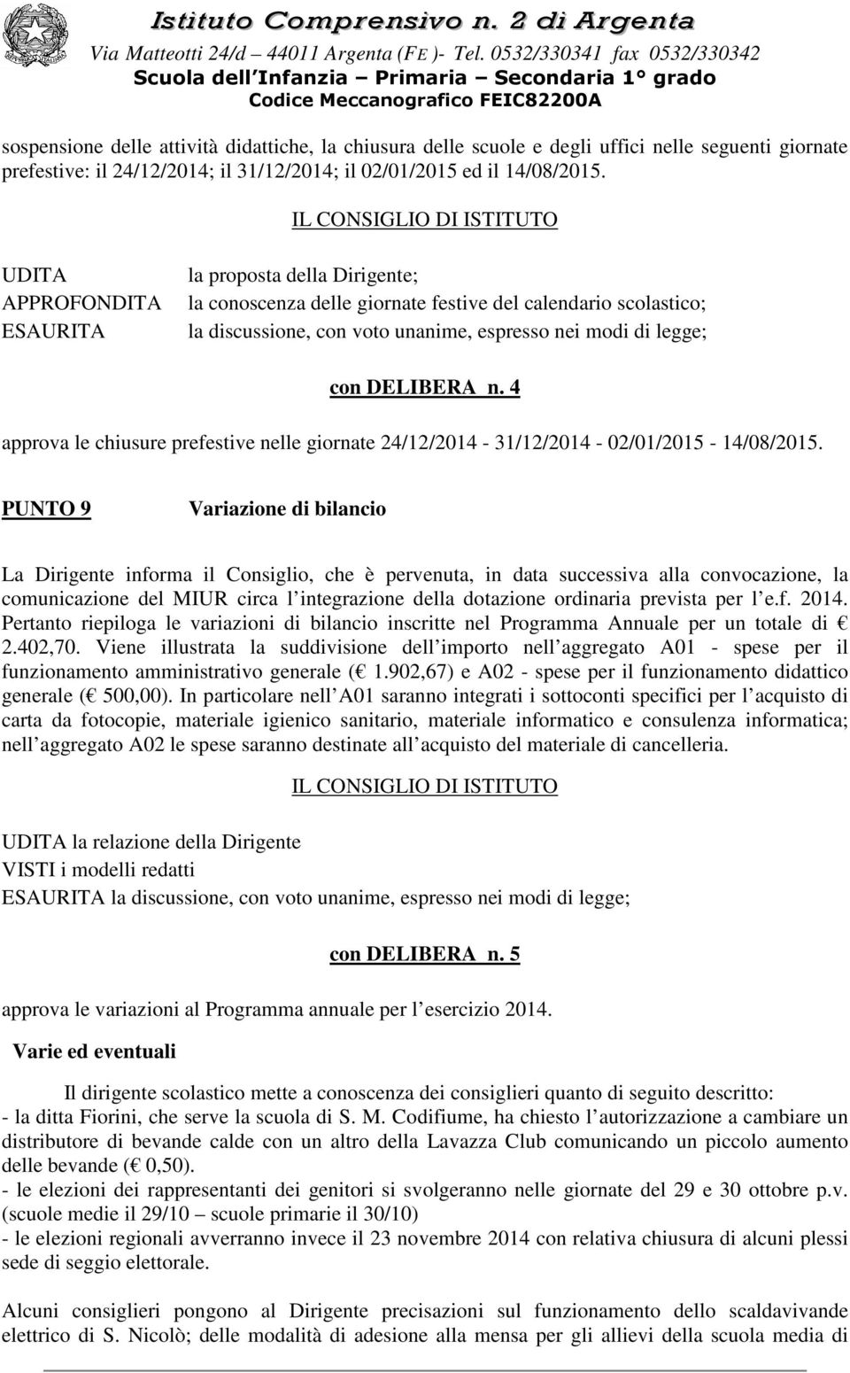 4 approva le chiusure prefestive nelle giornate 24/12/2014-31/12/2014-02/01/2015-14/08/2015.