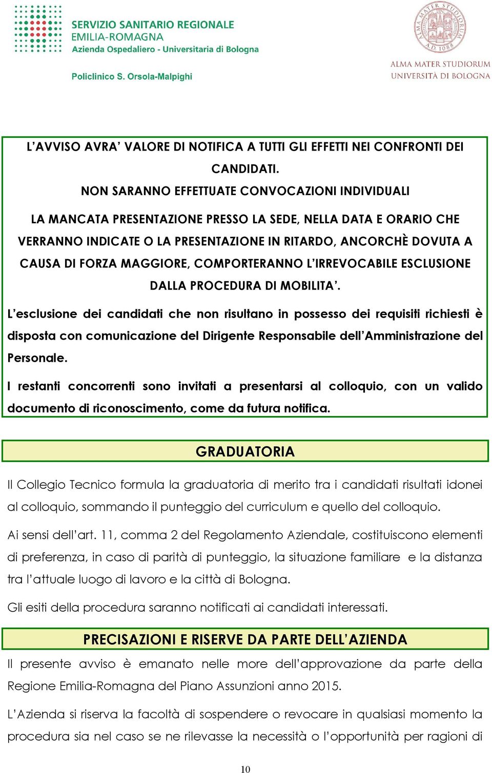 MAGGIORE, COMPORTERANNO L IRREVOCABILE ESCLUSIONE DALLA PROCEDURA DI MOBILITA.