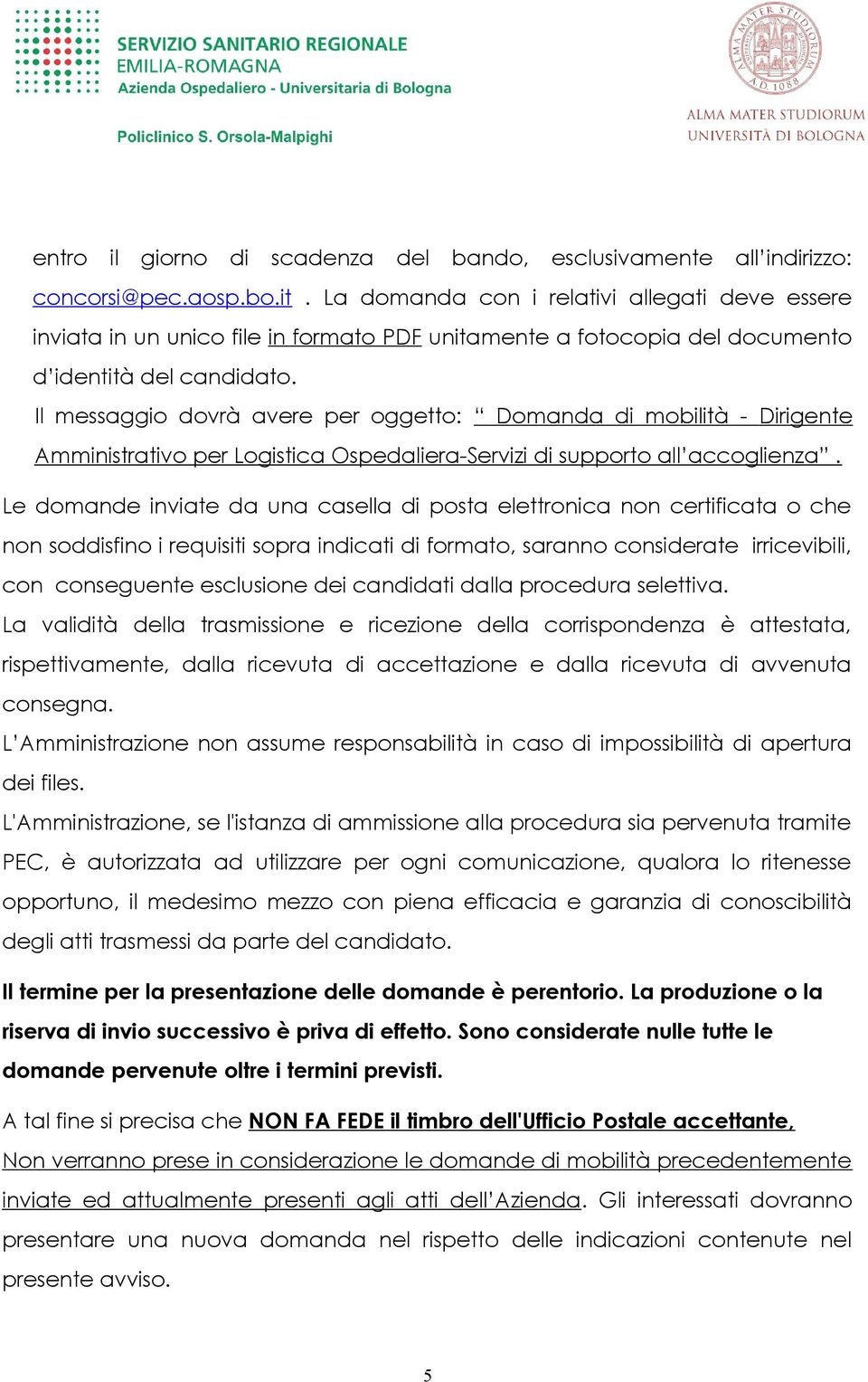 Il messaggi dvrà avere per ggett: Dmanda di mbilità - Dirigente Amministrativ per Lgistica Ospedaliera-Servizi di supprt all accglienza.