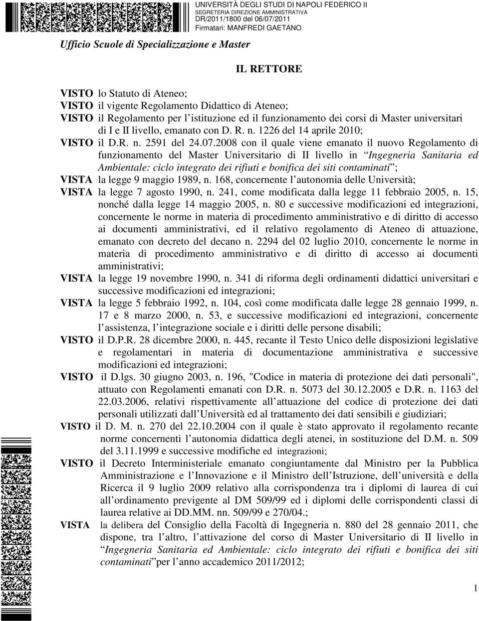 2008 con il quale viene emanato il nuovo Regolamento di funzionamento del Master Universitario di II livello in Ingegneria Sanitaria ed Ambientale: ciclo integrato dei rifiuti e bonifica dei siti