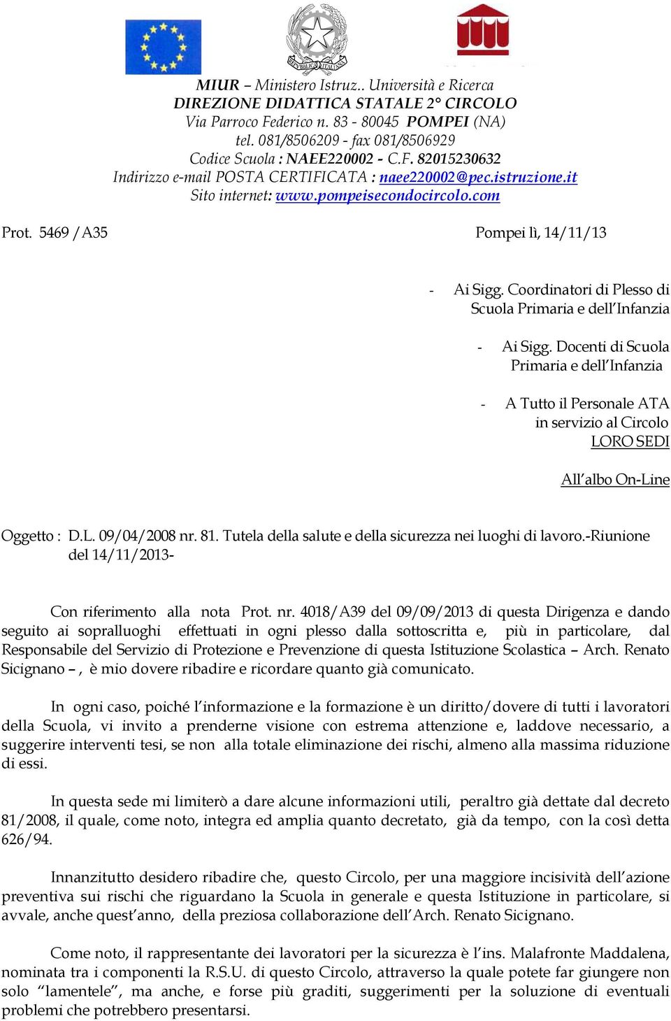 Docenti di Scuola Primaria e dell Infanzia - A Tutto il Personale ATA in servizio al Circolo LORO SEDI All albo On-Line Oggetto : D.L. 09/04/2008 nr. 81.