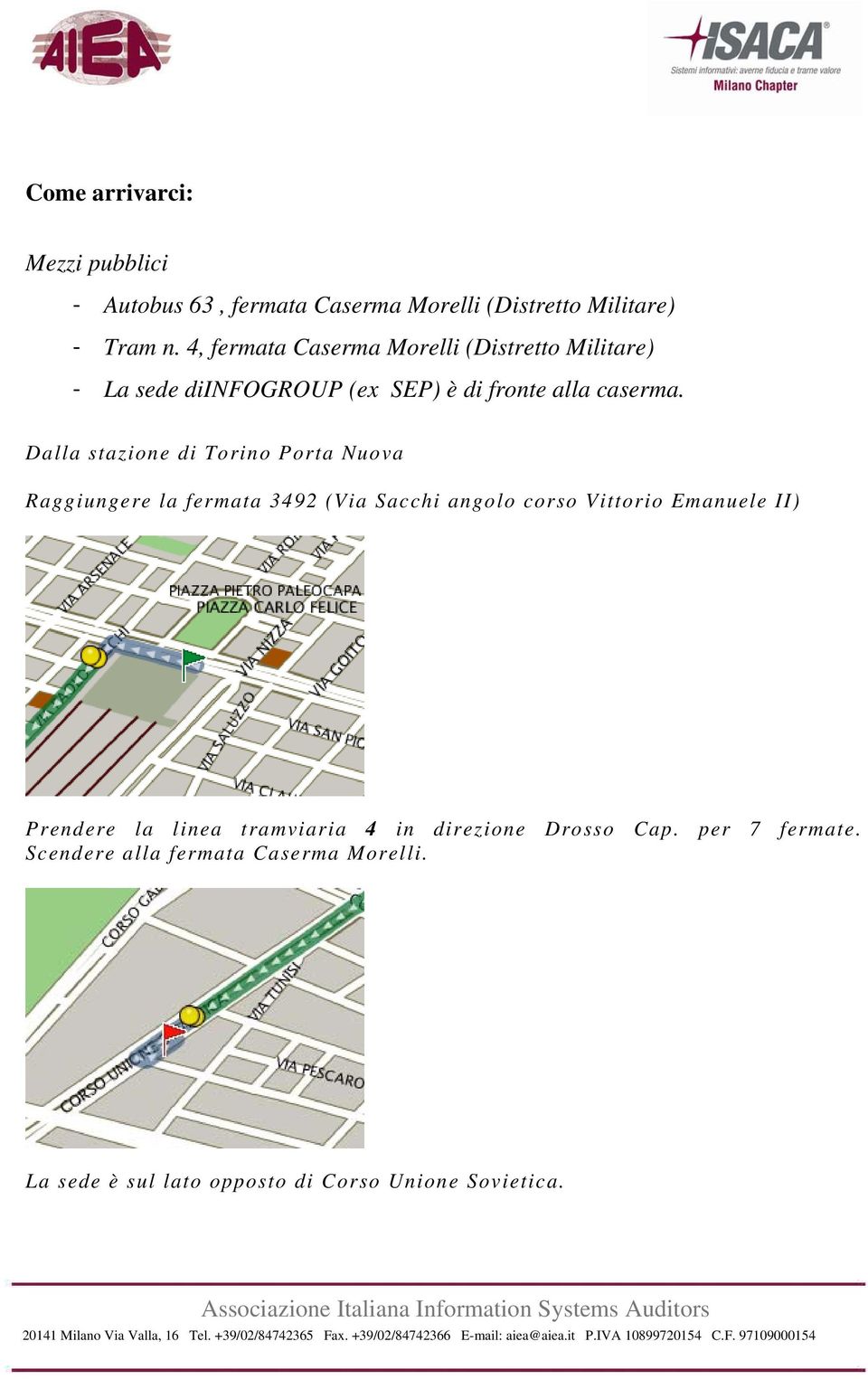 Dalla stazione di Torino Porta Nuova Raggiungere la fermata 3492 (Via Sacchi angolo corso Vittorio Emanuele II)