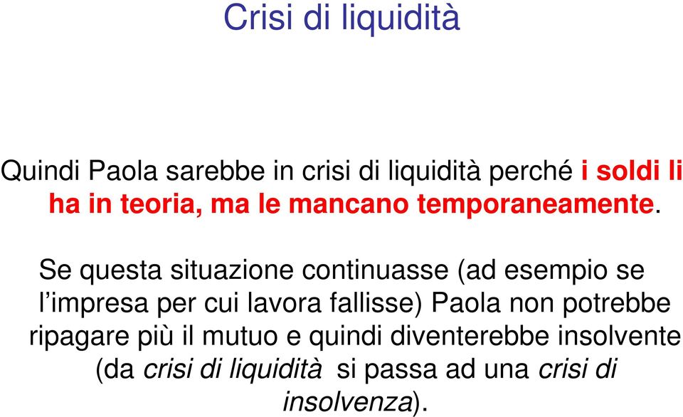 t Se questa situazione i continuasse (ad esempio se l impresa per cui lavora fallisse)