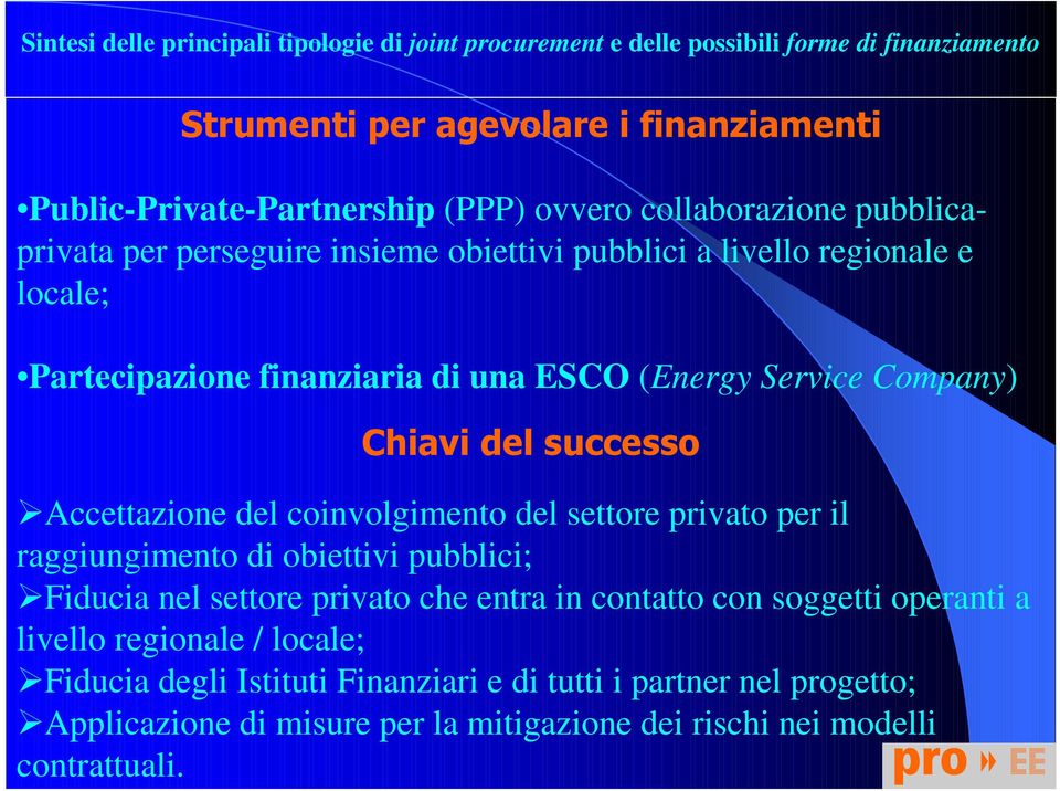 settore privato per il raggiungimento di obiettivi pubblici; Fiducia nel settore privato che entra in contatto con soggetti operanti a livello regionale