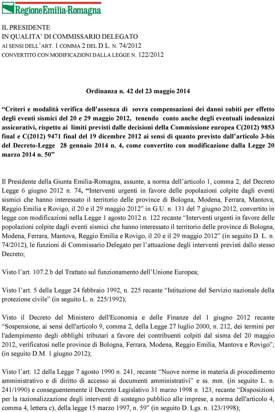 indennizzi assicurativi, rispetto ai limiti previsti dalle decisioni della Commissione europea C(2012) 9853 final e C(2012) 9471 final del 19 dicembre 2012 ai sensi di quanto previsto dall articolo