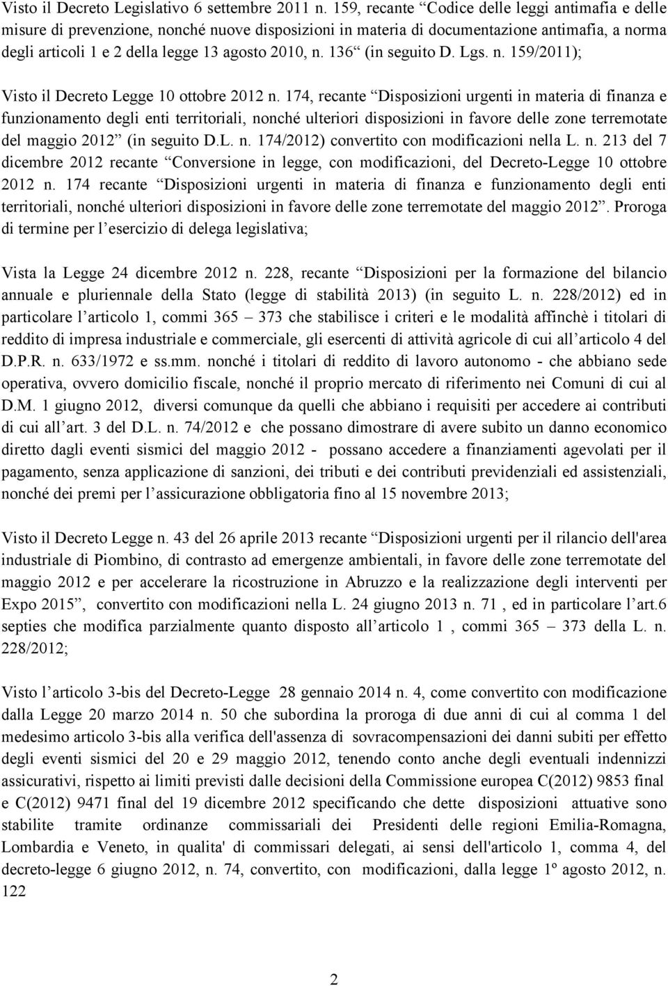 136 (in seguito D. Lgs. n. 159/2011); Visto il Decreto Legge 10 ottobre 2012 n.