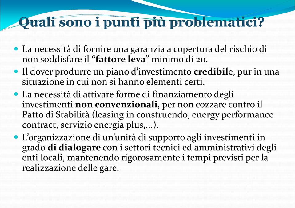 La necessità di attivare forme di finanziamento degli investimenti non convenzionali, per non cozzare contro il Patto di Stabilità (leasing in construendo, energy