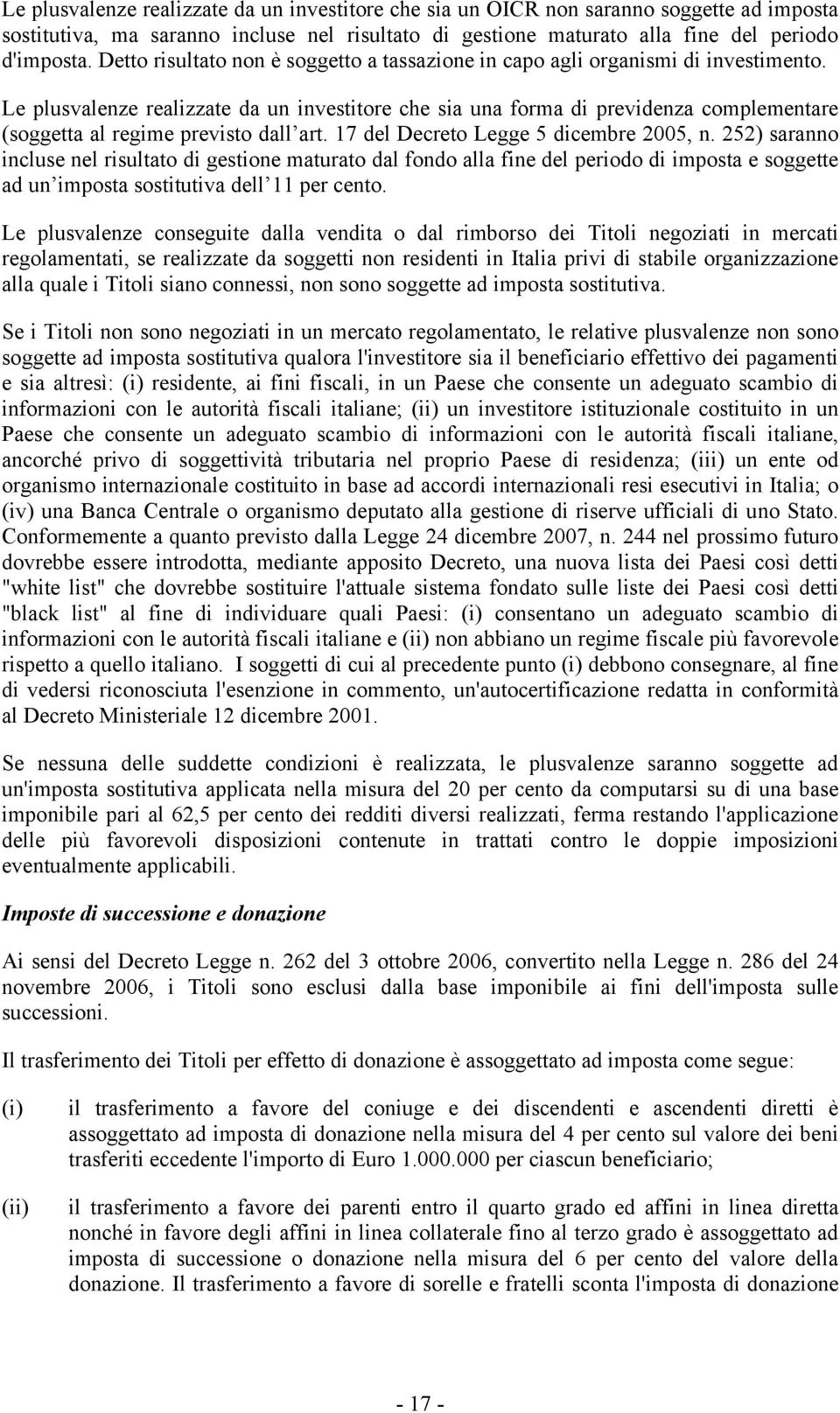 Le plusvalenze realizzate da un investitore che sia una forma di previdenza complementare (soggetta al regime previsto dall art. 17 del Decreto Legge 5 dicembre 2005, n.