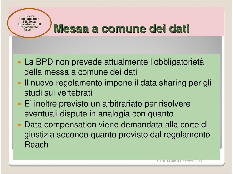 obbligatorietà della messa a comune dei dati Il nuovo regolamento impone il data sharing per gli studi sui