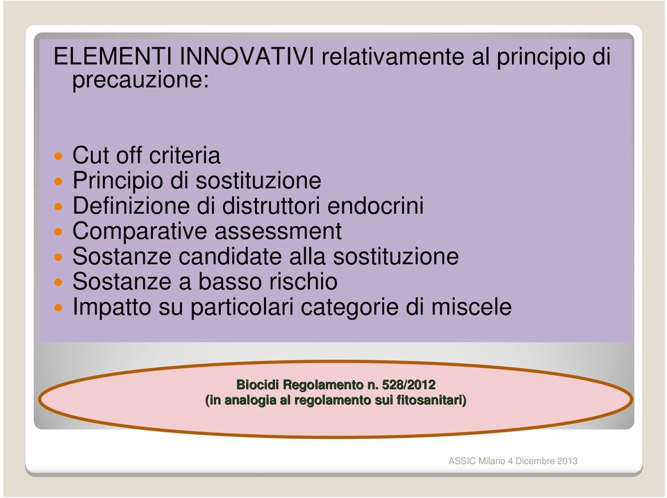 Sostanze candidate alla sostituzione Sostanze a basso rischio Impatto su particolari