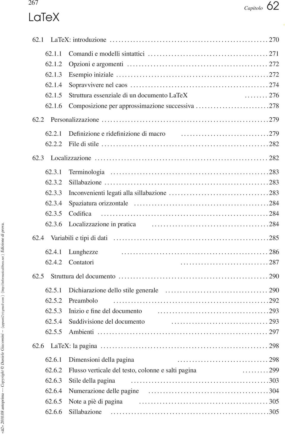 1.5 Struttura essenziale di un documento LaTeX........ 276 62.1.6 Composizione per approssimazione successiva.........................278 62.2 Personalizzazione......................................................... 279 62.