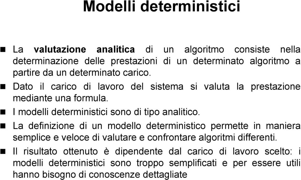 I modelli deterministici sono di tipo analitico.