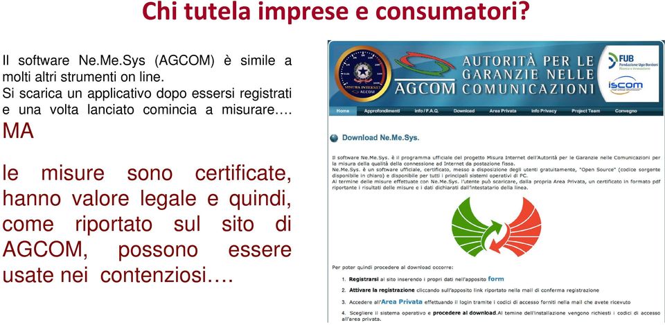 Si scarica un applicativo dopo essersi registrati e una volta lanciato comincia a