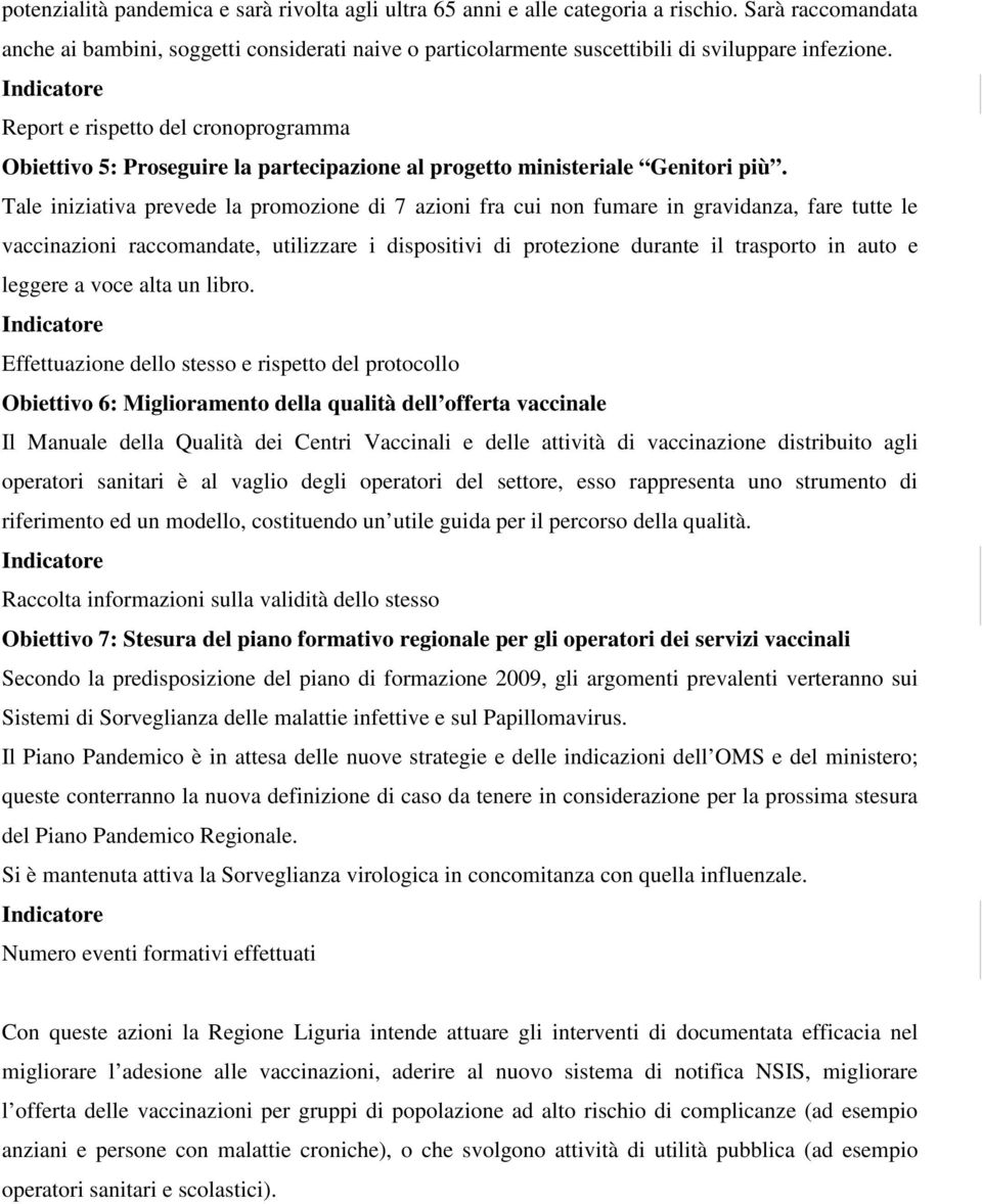 Report e rispetto del cronoprogramma Obiettivo 5: Proseguire la partecipazione al progetto ministeriale Genitori più.