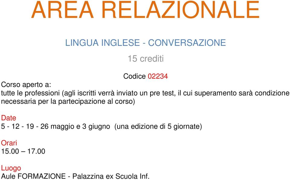 il cui superamento sarà condizione necessaria per la partecipazione al