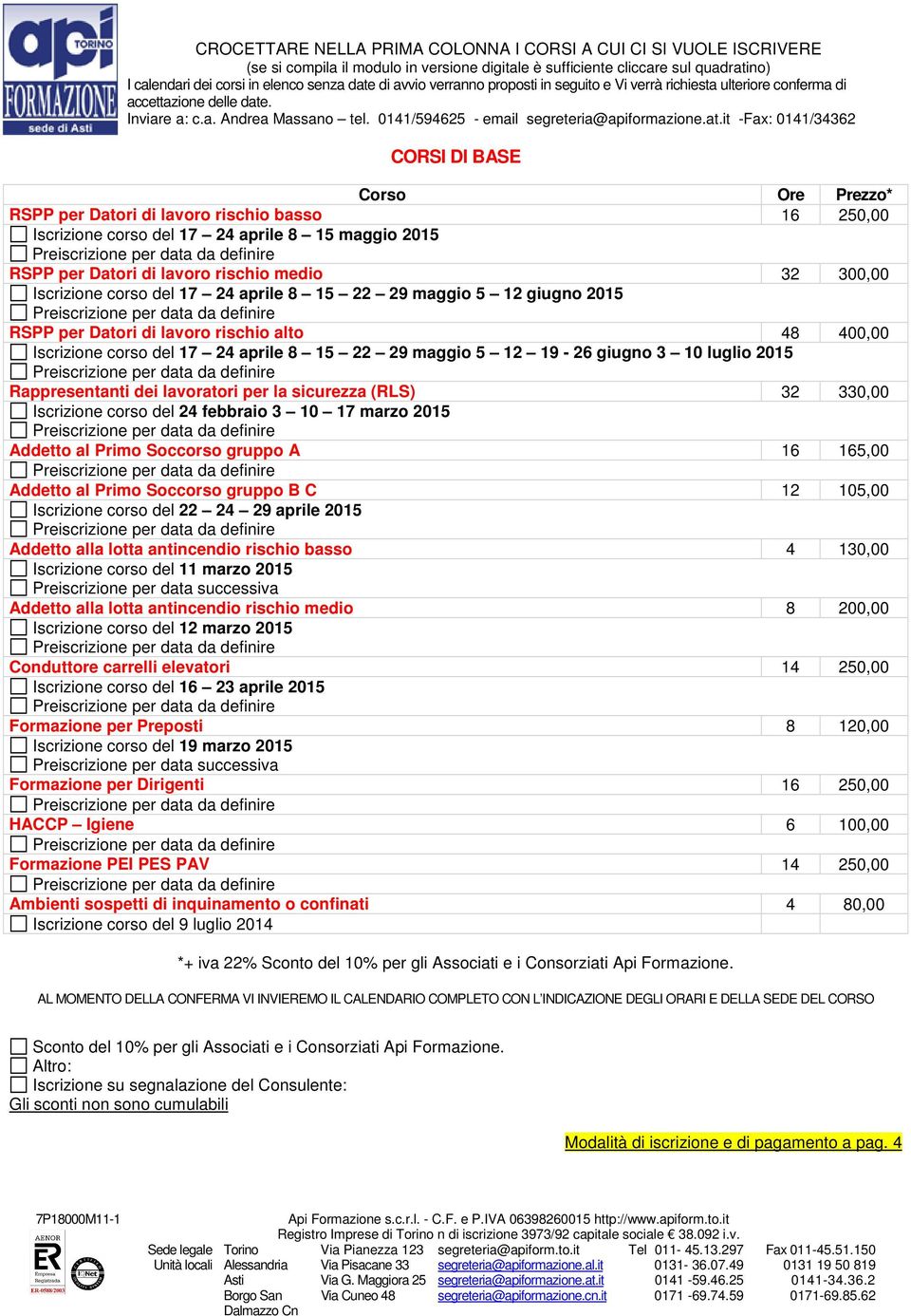 . Inviare a: c.a. Andrea Massano tel. 0141/594625 - email segreteria@apiformazione.at.