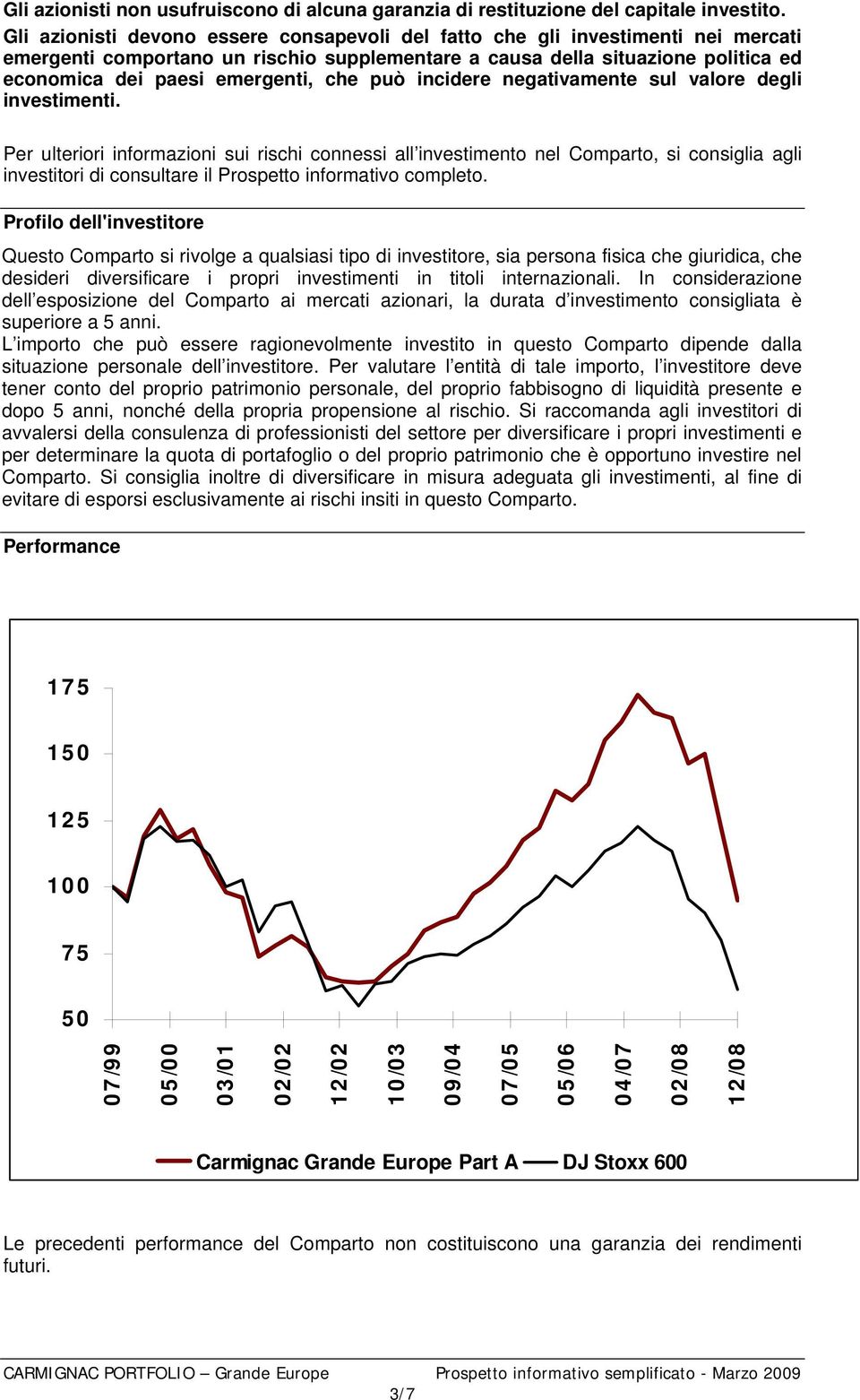 che può incidere negativamente sul valore degli investimenti.