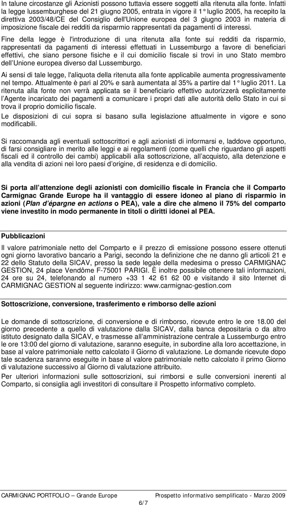 imposizione fiscale dei redditi da risparmio rappresentati da pagamenti di interessi.