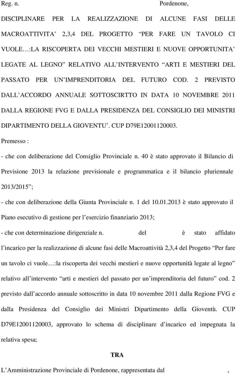 RELATIVO ALL INTERVENTO ARTI E MESTIERI DEL PASSATO PER UN IMPRENDITORIA DEL FUTURO COD.