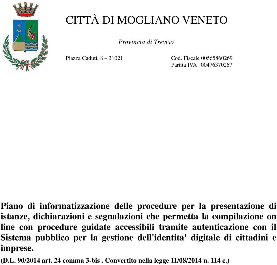 dichiarazioni e segnalazioni che permetta la compilazione on line con procedure guidate accessibili tramite