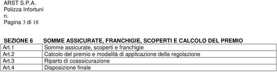 Somme assicurate, scoperti e franchigie Calcolo del premio e