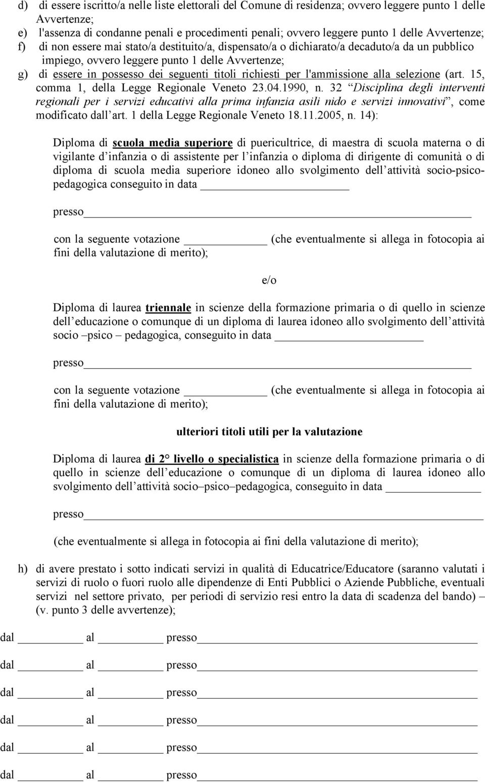 titoli richiesti per l'ammissione alla selezione (art. 15, comma 1, della Legge Regionale Veneto 23.04.1990, n.