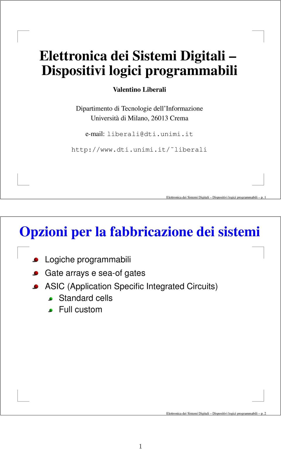 it http://www.dti.unimi.it/ liberali Elettronica dei Sistemi Digitali Dispositivi logici programmabili p.