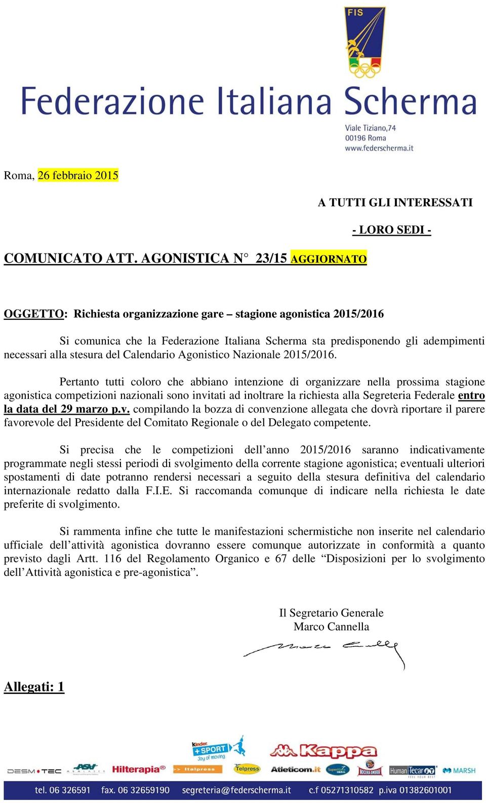 predisponendo gli adempimenti necessari alla stesura del Calendario Agonistico Nazionale 2015/2016.