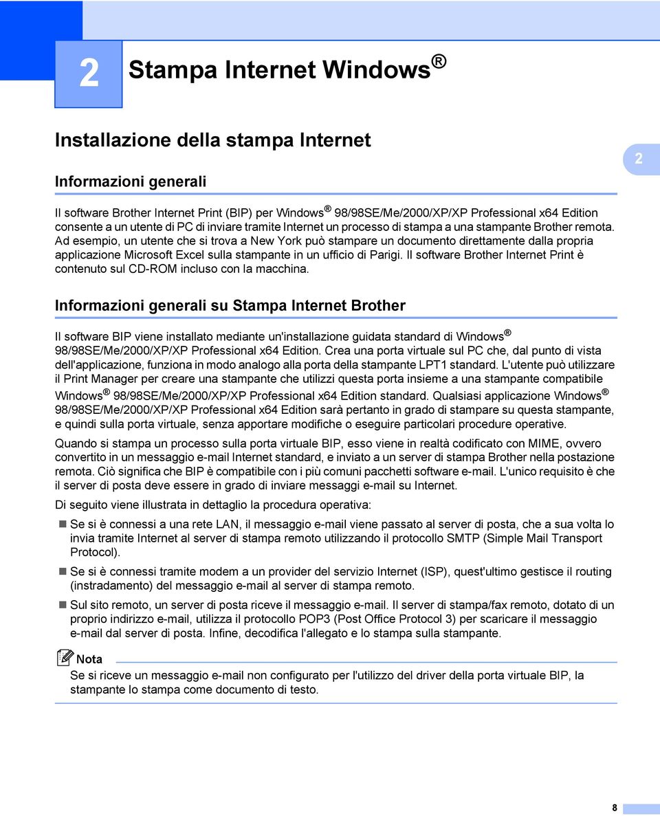 Ad esempio, un utente che si trova a New York può stampare un documento direttamente dalla propria applicazione Microsoft Excel sulla stampante in un ufficio di Parigi.