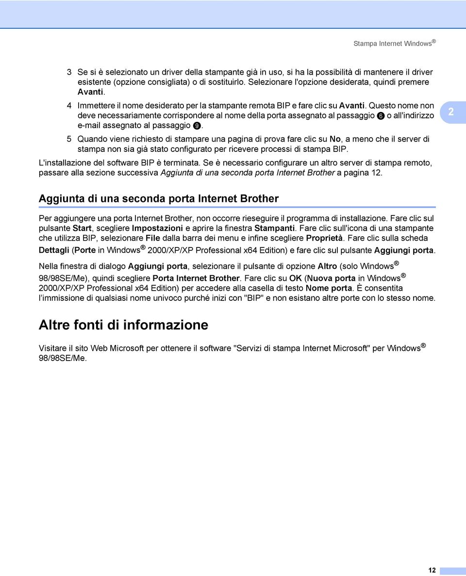 Questo nome non deve necessariamente corrispondere al nome della porta assegnato al passaggio f o all'indirizzo e-mail assegnato al passaggio i.