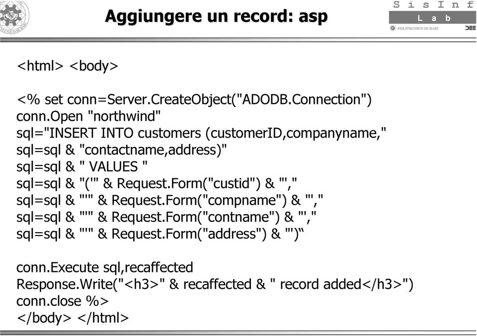 & "('" & Request.Form("custid") & "'," sql=sql & "'" & Request.Form("compname") & "'," sql=sql & "'" & Request.