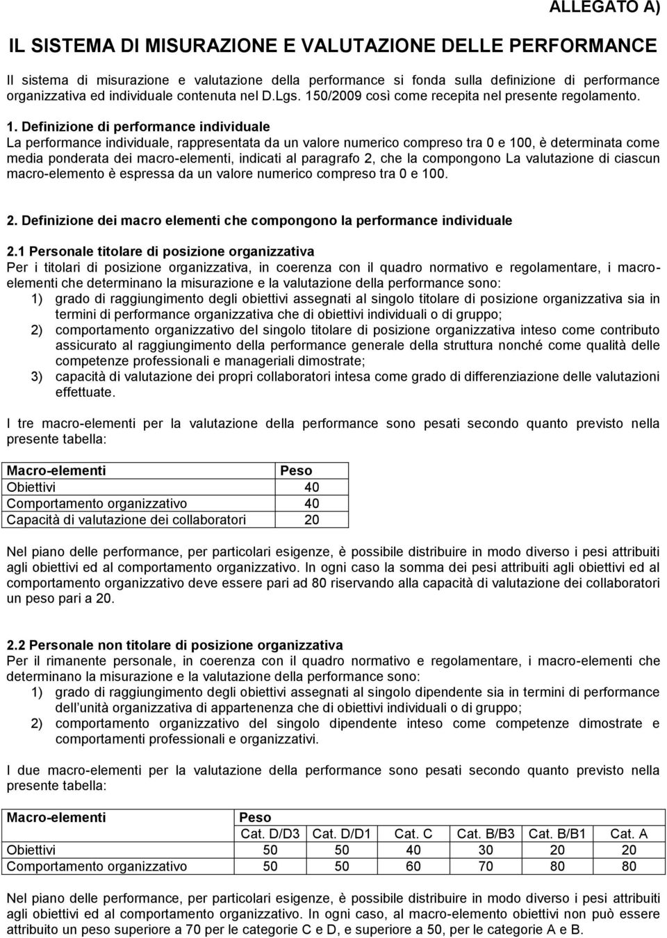 0/2009 così come recepita nel presente regolamento. 1.