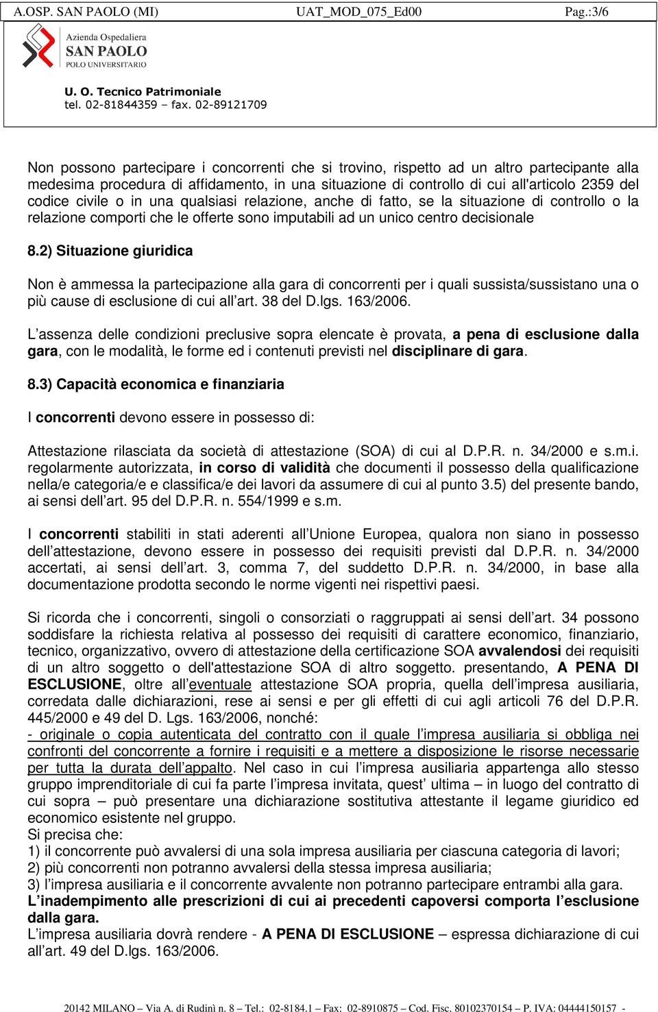 civile o in una qualsiasi relazione, anche di fatto, se la situazione di controllo o la relazione comporti che le offerte sono imputabili ad un unico centro decisionale 8.