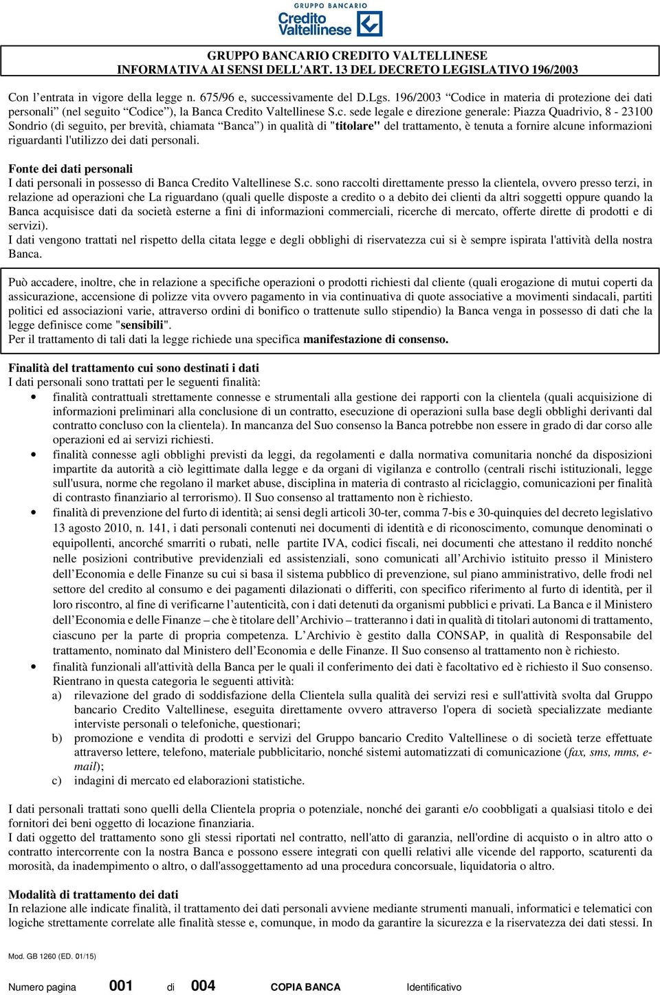 in materia di protezione dei dati personali (nel seguito Codice