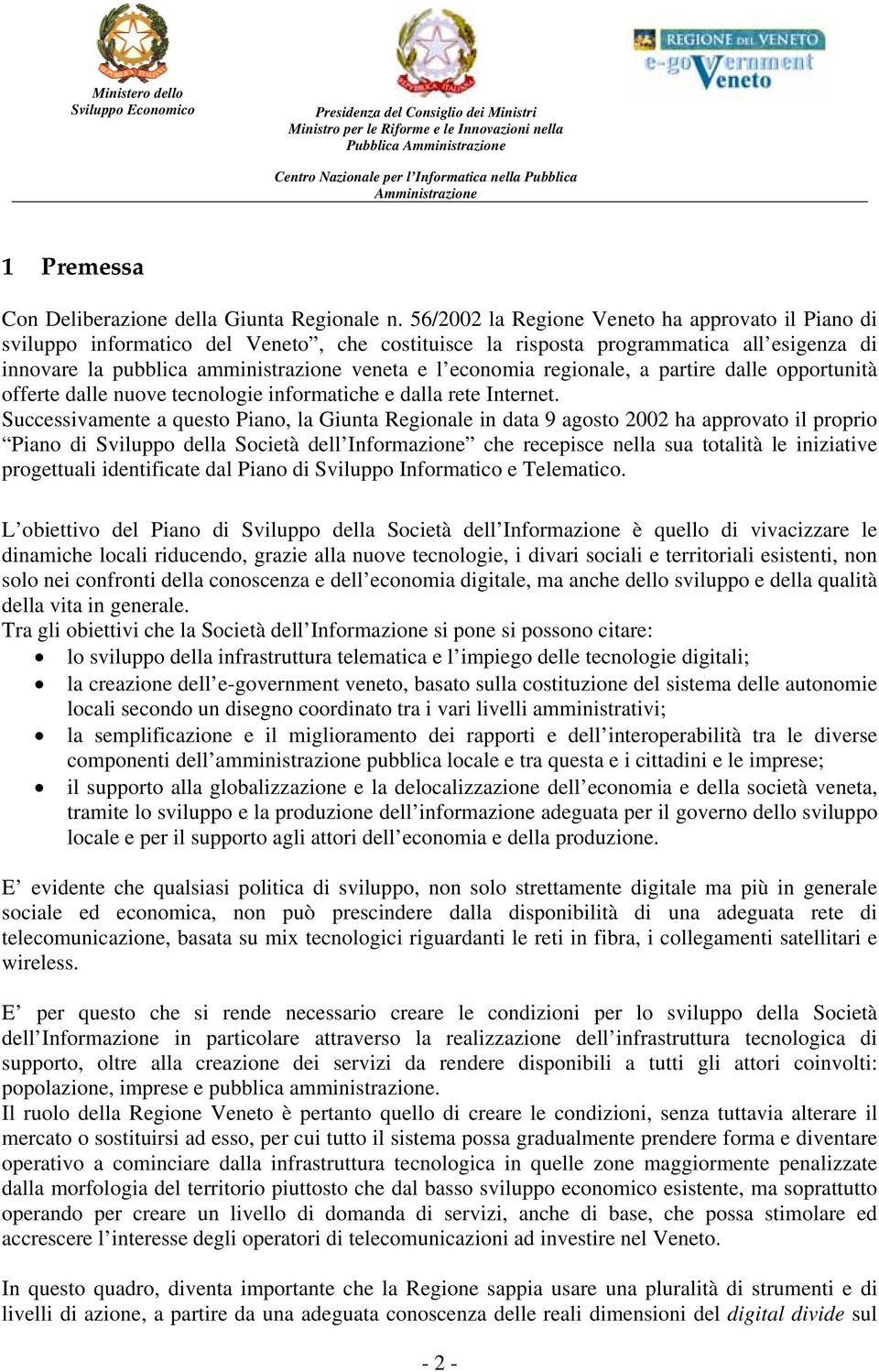 regionale, a partire dalle opportunità offerte dalle nuove tecnologie informatiche e dalla rete Internet.