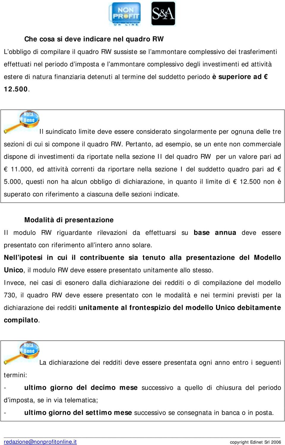 Il suindicato limite deve essere considerato singolarmente per ognuna delle tre sezioni di cui si compone il quadro RW.