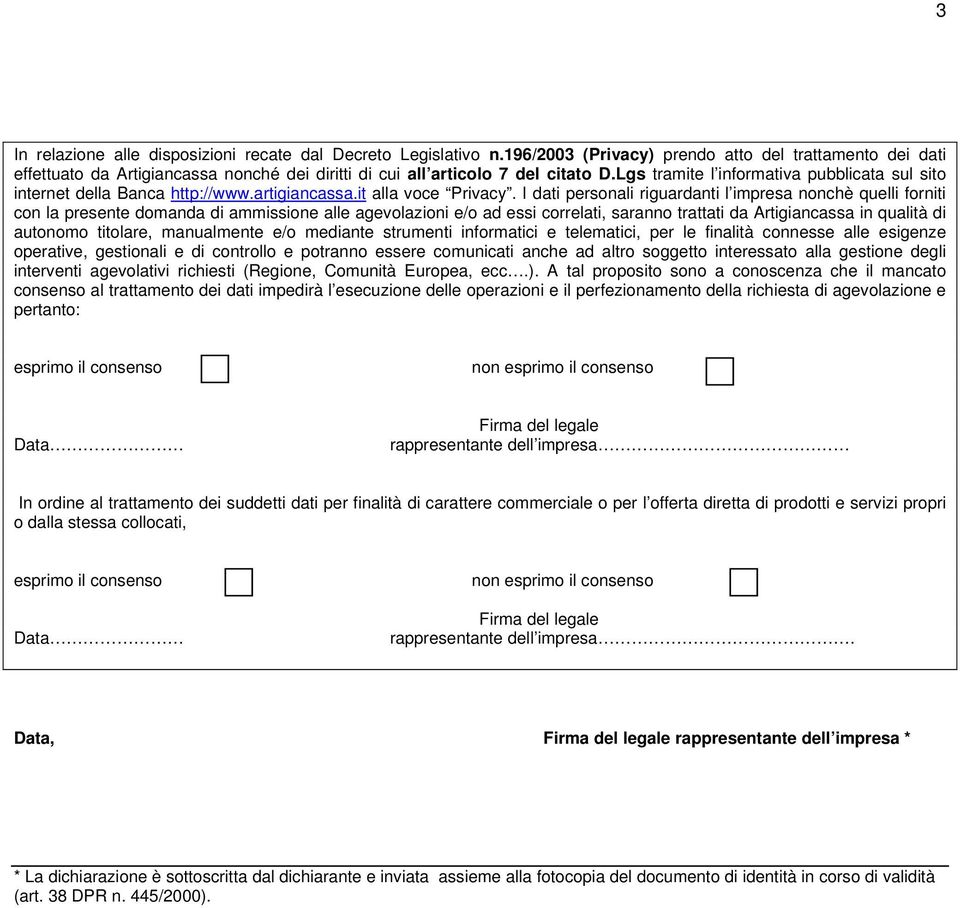 Lgs tramite l informativa pubblicata sul sito internet della Banca http://www.artigiancassa.it alla voce Privacy.
