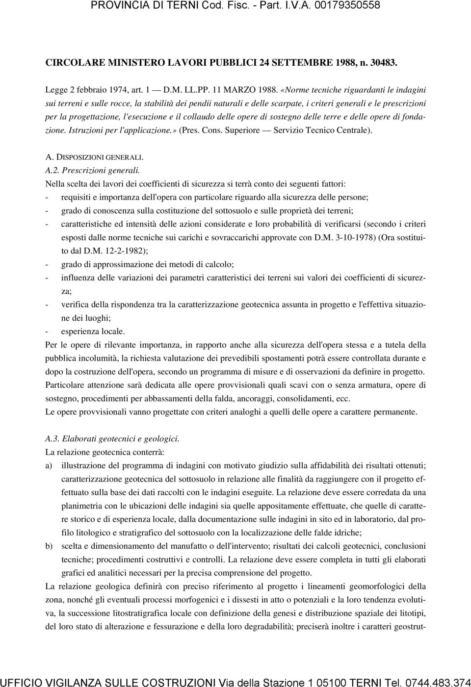 collaudo delle opere di sostegno delle terre e delle opere di fondazione. Istruzioni per l'applicazione.» (Pres. Cons. Superiore Servizio Tecnico Centrale). A. DISPOSIZIONI GENERALI. A.2.