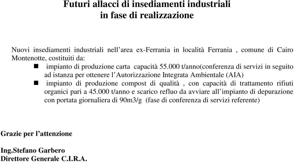 000 t/anno(conferenza di servizi in seguito ad istanza per ottenere l Autorizzazione Integrata Ambientale (AIA) impianto di produzione compost di qualità, con