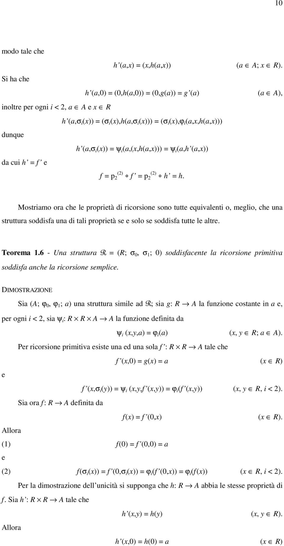 (a A), Mostriamo ora ch l proprità di ricorsion sono tutt quivalnti o, mglio, ch una struttura soddisfa una di tali proprità s solo s soddisfa tutt l altr. Torma 1.