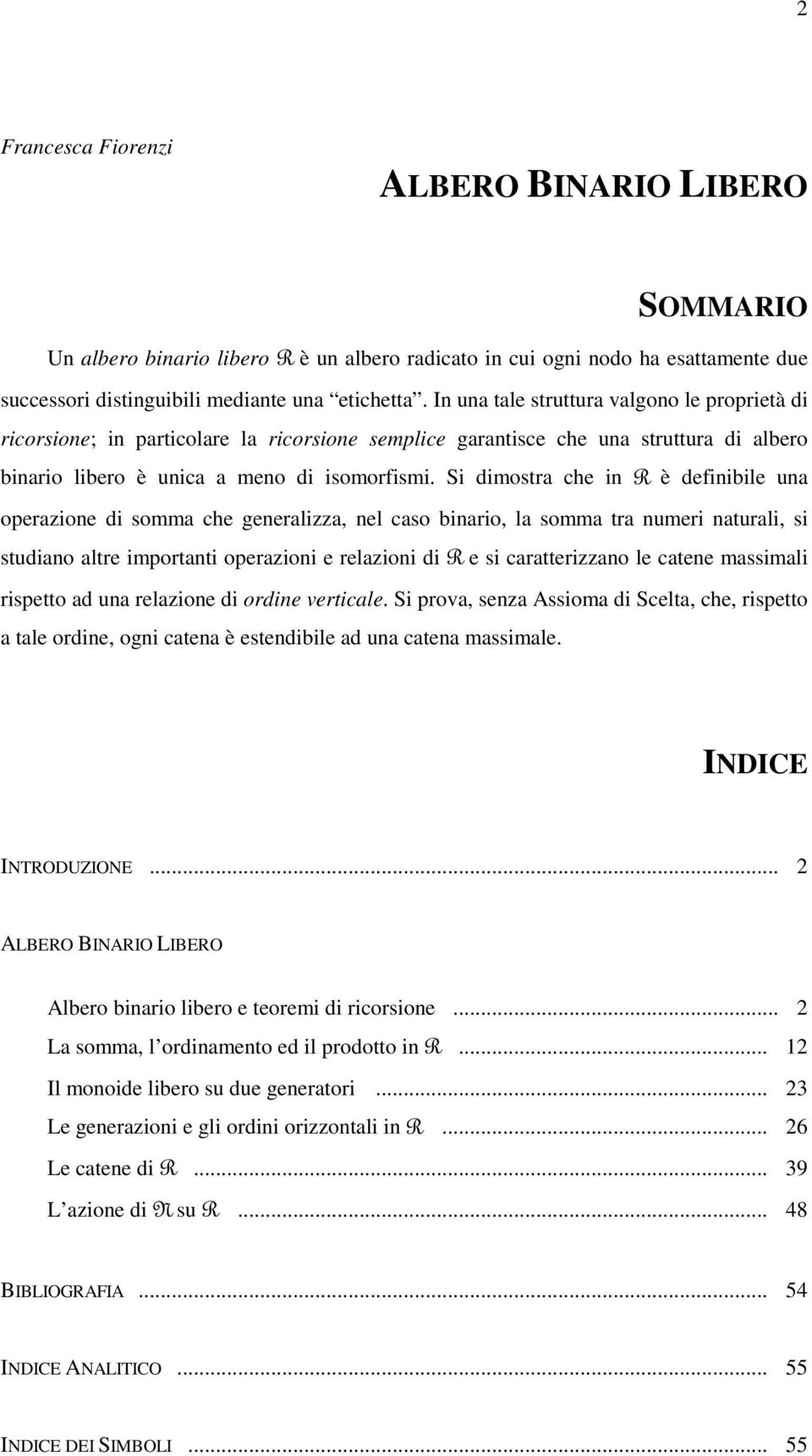 Si dimostra ch in è dfinibil una oprazion di somma ch gnralizza, nl caso binario, la somma tra numri naturali, si studiano altr importanti oprazioni rlazioni di si carattrizzano l catn massimali