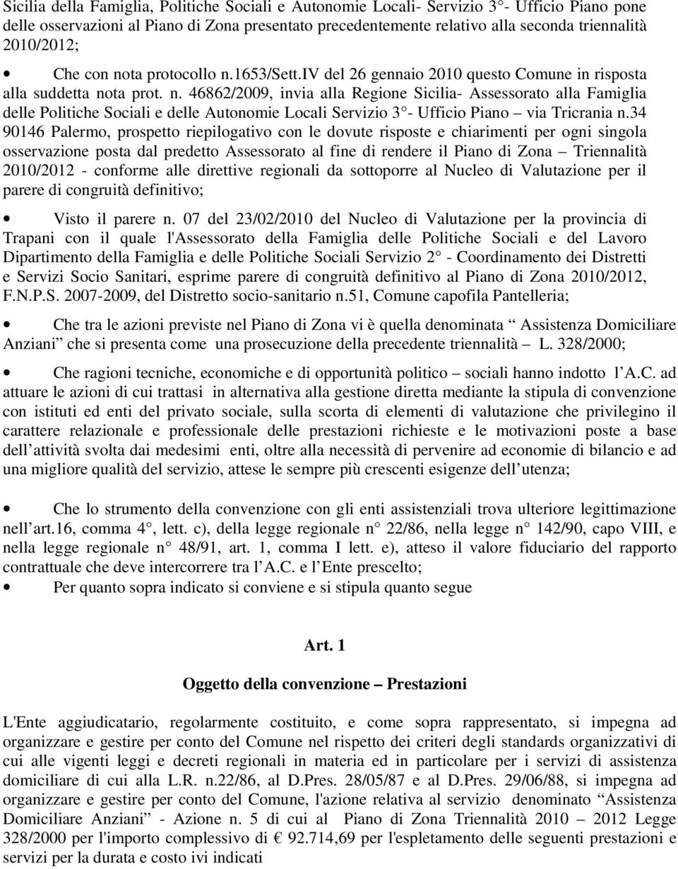 34 90146 Palermo, prospetto riepilogativo con le dovute risposte e chiarimenti per ogni singola osservazione posta dal predetto Assessorato al fine di rendere il Piano di Zona Triennalità 2010/2012 -