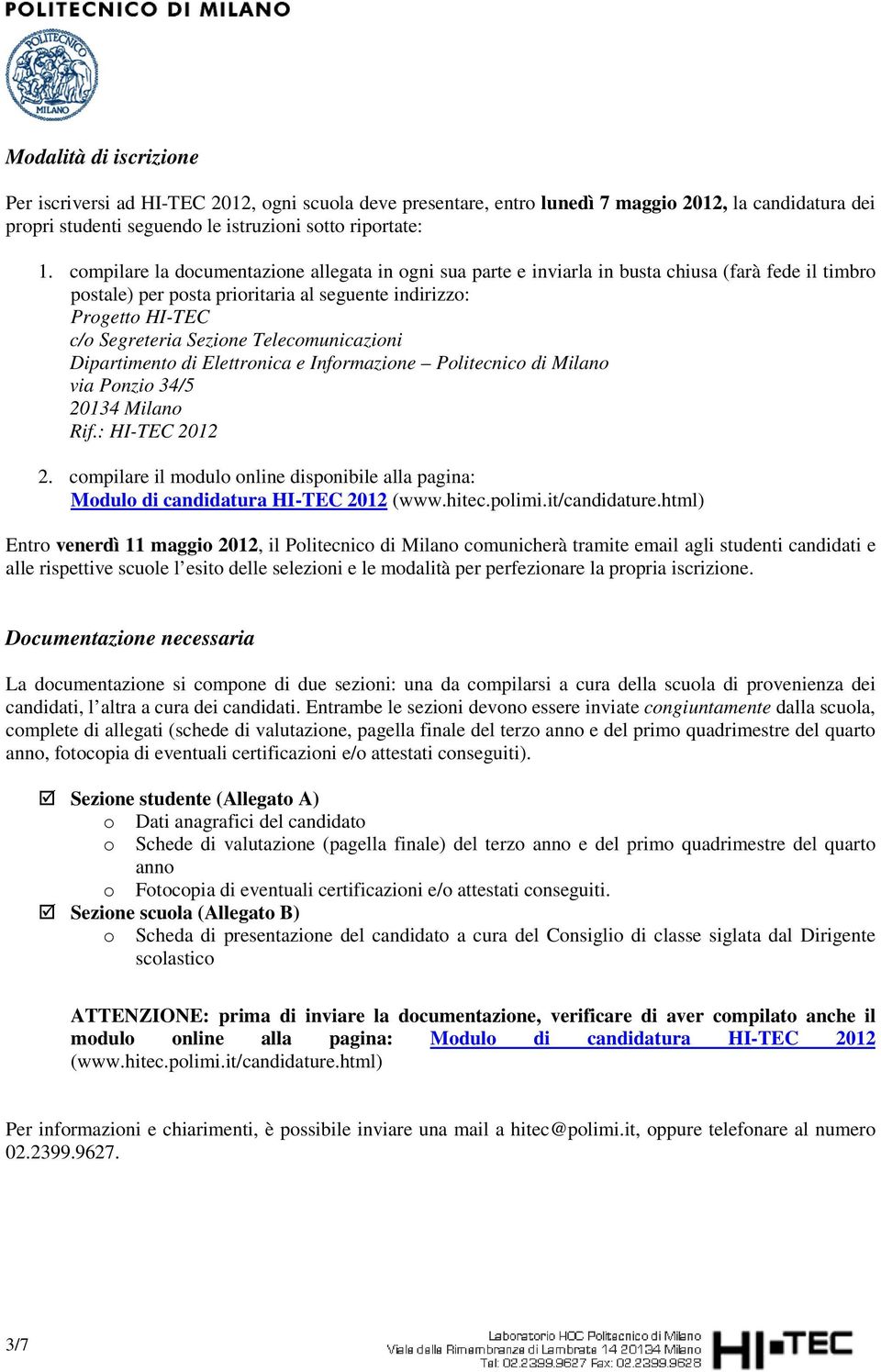 Telecomunicazioni Dipartimento di Elettronica e Informazione Politecnico di Milano via Ponzio 34/5 20134 Milano Rif.: HI-TEC 2012 2.