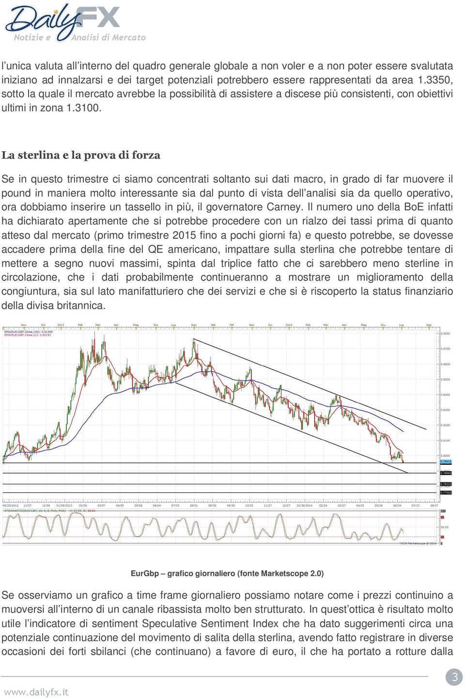 La sterlina e la prova di forza Se in questo trimestre ci siamo concentrati soltanto sui dati macro, in grado di far muovere il pound in maniera molto interessante sia dal punto di vista dell analisi