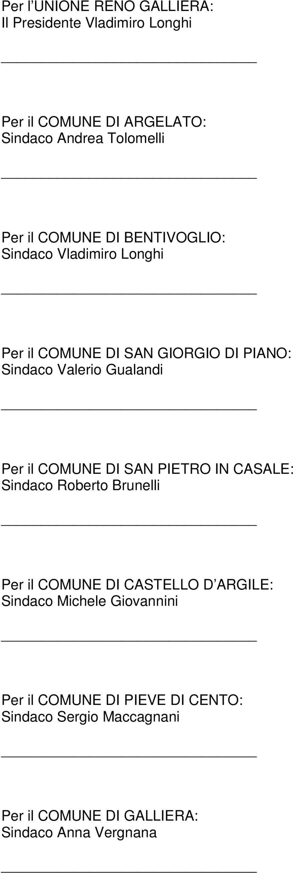 Pr il COMUNE DI SAN PIETRO IN CASALE: Sindaco Robrto Brunlli Pr il COMUNE DI CASTELLO D ARGILE: Sindaco Michl