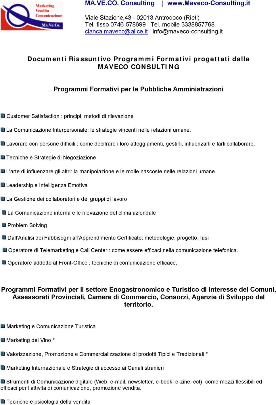 Comunicazione Interpersonale: le strategie vincenti nelle relazioni umane. Lavorare con persone difficili : come decifrare i loro atteggiamenti, gestirli, influenzarli e farli collaborare.