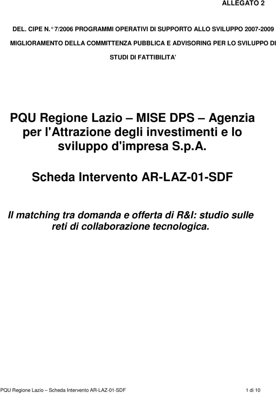 ADVISORING PER LO SVILUPPO DI STUDI DI FATTIBILITA PQU Regione Lazio MISE DPS Agenzia per l'attrazione degli