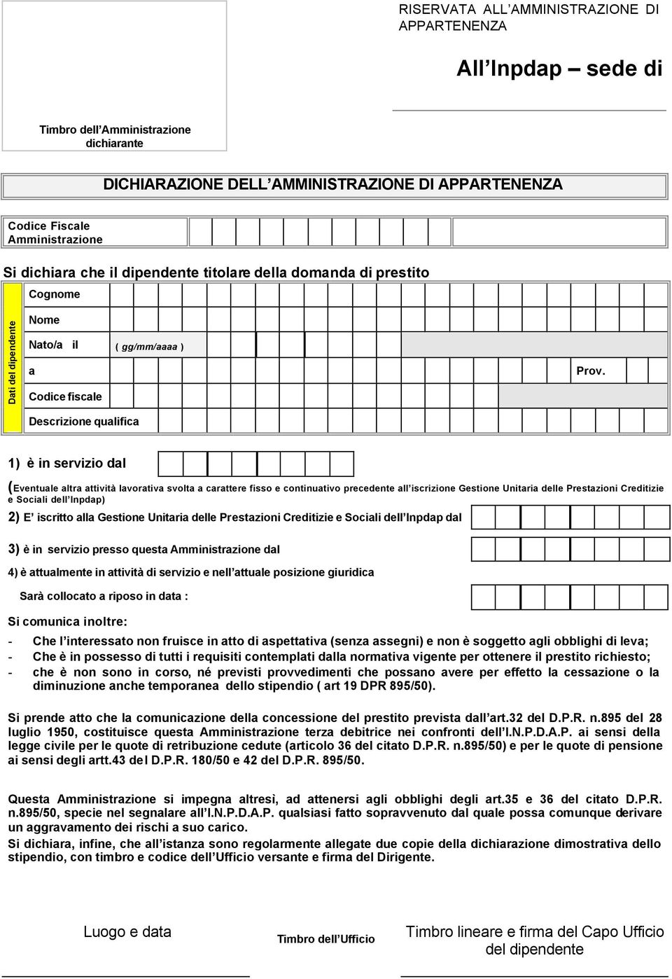 Unitri delle Prestzioni Creditizie e Socili dell Inpdp) 2) E iscritto ll Gestione Unitri delle Prestzioni Creditizie e Socili dell Inpdp dl 3) è in servizio presso quest Amministrzione dl 4) è