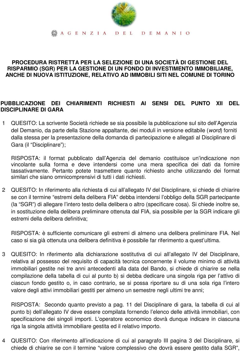 Agenzia del Demanio, da parte della Stazione appaltante, dei moduli in versione editabile (word) forniti dalla stessa per la presentazione della domanda di partecipazione e allegati al Disciplinare