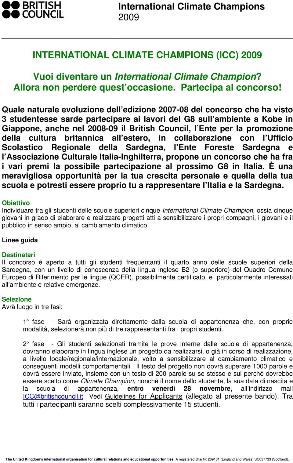 Ente per la promozione della cultura britannica all estero, in collaborazione con l Ufficio Scolastico Regionale della Sardegna, l Ente Foreste Sardegna e l Associazione Culturale Italia-Inghilterra,